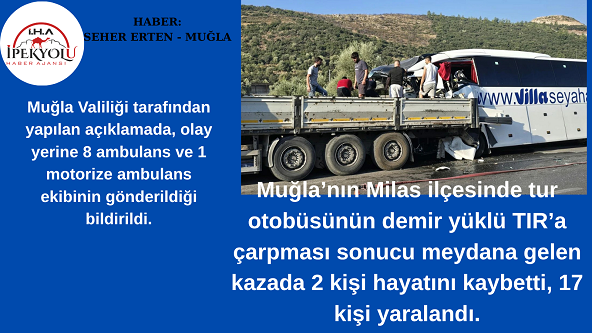 Milas’ta Tur Otobüsü TIR’a Çarptı: 2 Ölü, 17 Yaralı
